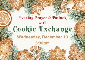 Evening Prayer & Potluck with Cookie Exchange 12/13/23 at 6:30 p.m. Featured Image