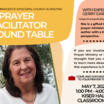 Join us on May 7th from 1-4 PM. We are hosting a Prayer Facilitator Round Table. We are blessed to have Gerry Gardner as the facilitator. Thumbnail