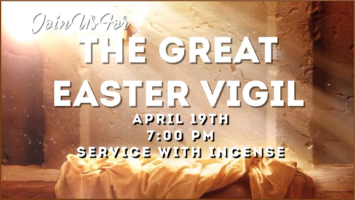 The Great Easter Vigil on April 19th at 7:00 PM. The service will be with incense. Featured Image