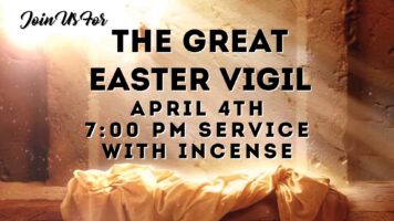 The Great Easter Vigil on April 4th at 7:00 PM. The service will be with incense. Featured Image